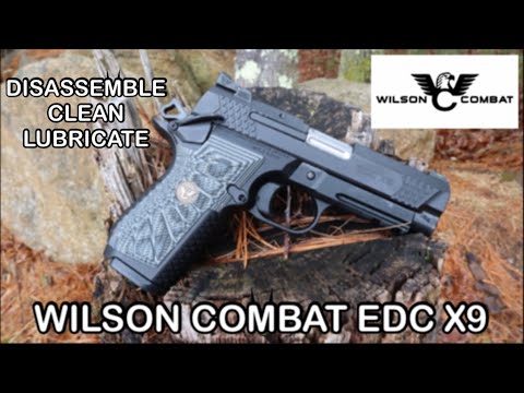 HOW TO DISASSEMBLE CLEAN AND LUBRICATE THE WILSON COMBAT EDC X9