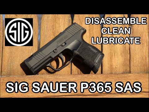 How to Disassemble Clean and Lubricate the Sig Sauer P365 SAS / 9mm Micro Compact Pistol